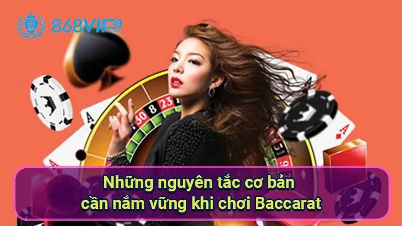 Baccarat - Trò Chơi Cổ Điển Với Chiến Thuật Đỉnh Cao 7 nhung-nguyen-tac-co-ban-can-nam-vung-khi-choi-baccarat