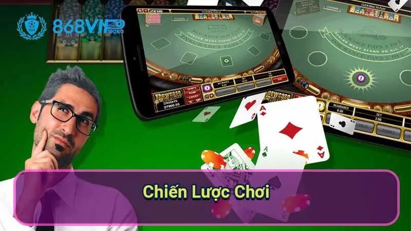 Blackjack - Khám Phá Trò Chơi Chiến Thuật Và Đầy Hứng Thú 7 chien-luoc-choi