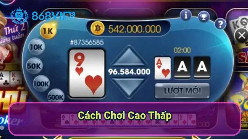 Cao Thấp - Chỉ Cần Đoán Đúng, Nhận Ngay Phần Thưởng Lớn! 5 cach-choi-cao-thap