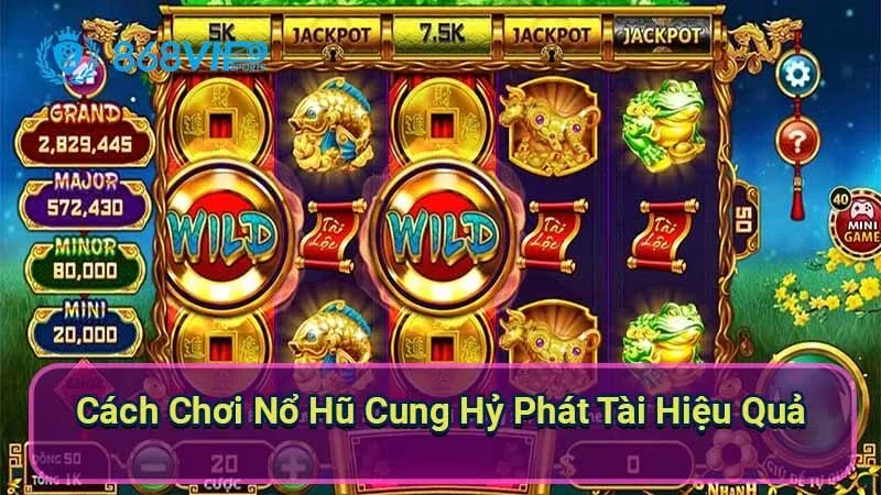 Nổ Hũ Cung Hỷ Phát Tài - Trải Nghiệm Kỳ Diệu Game 6 cach-choi-no-hu-cung-hy-phat-tai-hieu-qua