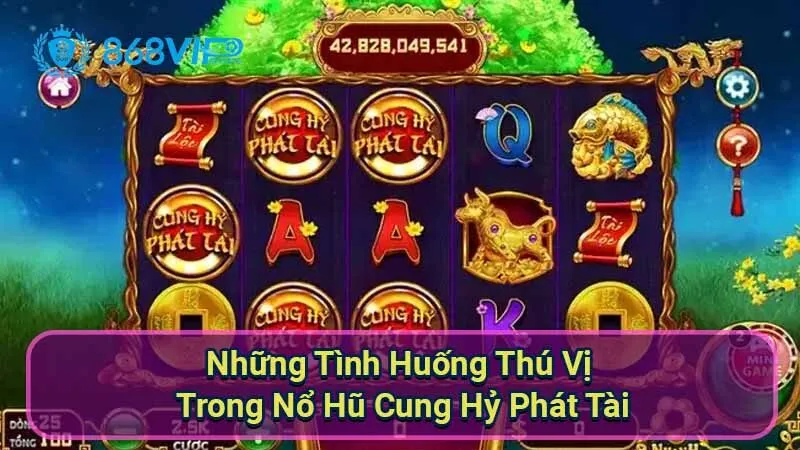 Nổ Hũ Cung Hỷ Phát Tài - Trải Nghiệm Kỳ Diệu Game 7 nhung-tinh-huong-thu-vi-trong-no-hu-cung-hy-phat-tai