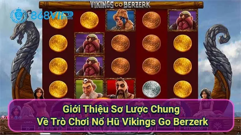 Nổ Hũ Vikings Go Berzerk - Phiêu Lưu Cùng Những Chiến Binh 5 gioi-thieu-so-luoc-chung-ve-tro-choi-no-hu-vikings-go-berzerk