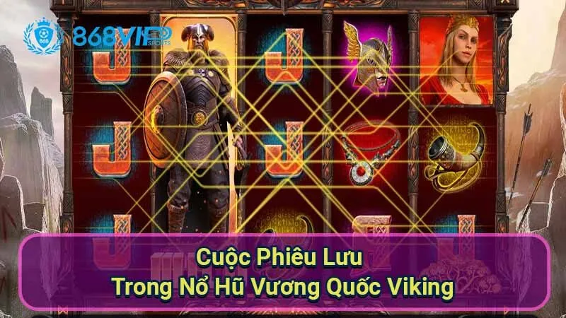 Nổ Hũ Vương Quốc Viking - Khám Phá Thế Giới Của Chiến Binh 7 cuoc-phieu-luu-trong-no-hu-vuong-quoc-viking