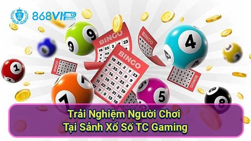 Sảnh Xổ Số TC Gaming - Giải Trí Đỉnh Cao Và Cơ Hội Thắng Lớn 5 trai-nghiem-nguoi-choi-tai-sanh-xo-so-tc-gaming